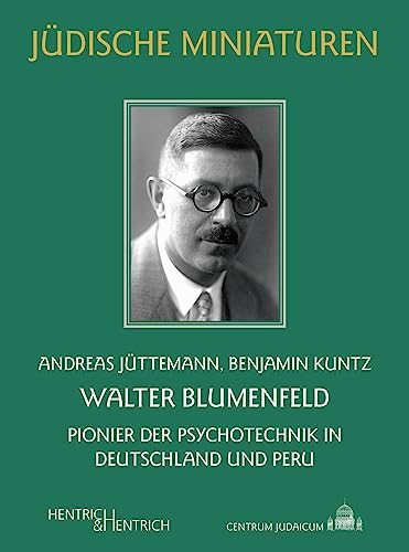 Walter Blumenfeld: Pionier der Psychotechnik in Deutschland und Peru (Jüdische Miniaturen: Herausgegeben von Hermann Simon) von Hentrich & Hentrich