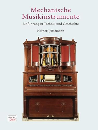 Mechanische Musikinstrumente: Einführung in Technik und Geschichte