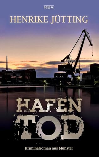 Hafentod: Kriminalroman aus Münster (Kommissarin Katharina Klein) von KBV