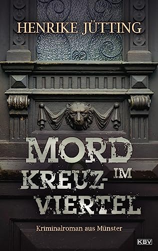 Mord im Kreuzviertel: Kriminalroman aus Münster (Kommissarin Katharina Klein) von KBV Verlags-und Medienges