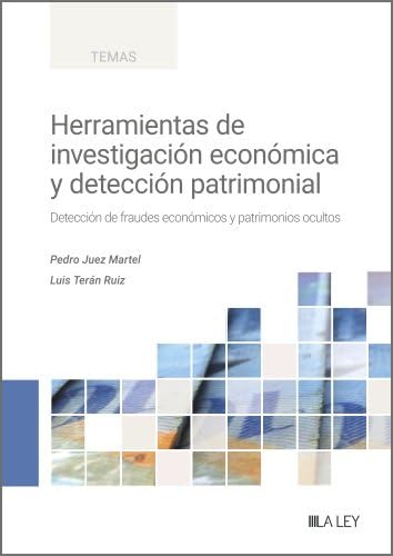 Herramientas de investigación económica y detección patrimonial: Detección de fraudes económicos y patrimonios ocultos (TEMAS) von La Ley