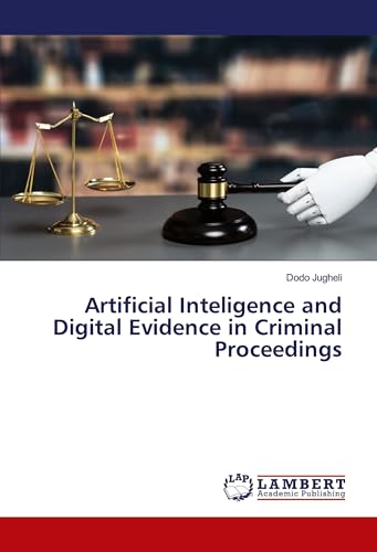 Artificial Inteligence and Digital Evidence in Criminal Proceedings von LAP LAMBERT Academic Publishing