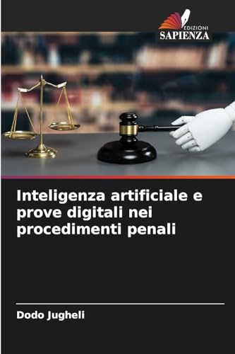 Inteligenza artificiale e prove digitali nei procedimenti penali: DE von Edizioni Sapienza