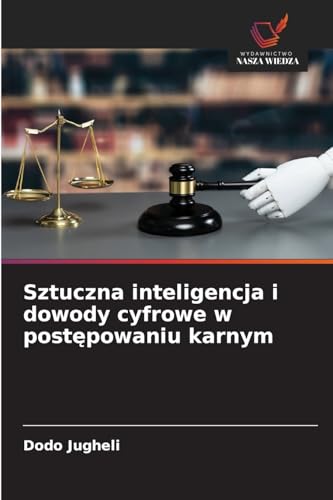 Sztuczna inteligencja i dowody cyfrowe w post¿powaniu karnym: DE von Wydawnictwo Nasza Wiedza