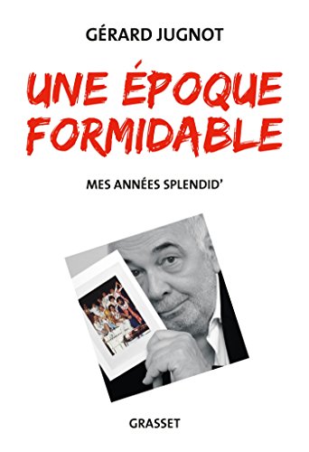 Une époque formidable: Mes années Splendid'