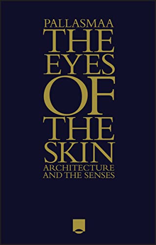 The Eyes of the Skin: Architecture and the Senses von Wiley