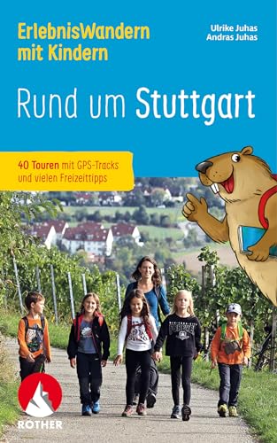 ErlebnisWandern mit Kindern Rund um Stuttgart: 40 Touren mit GPS-Tracks und vielen Freizeittipps (Rother Wanderbuch) von Bergverlag Rother