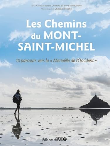Les Chemins du Mont-Saint-Michel - 10 parcours vers la Merveille de l': 10 parcours vers la "Merveille de l'occident" von OUEST FRANCE