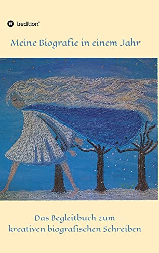 Meine Biografie in einem Jahr: Ein Begleitbuch zum kreativen biografischen Schreiben Meine Biografie in einem Jahr: Ein Begleitbuch zum kreativen biografischen Schreiben