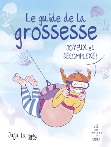 Le guide de la grossesse joyeux et décomplexé von FIRST