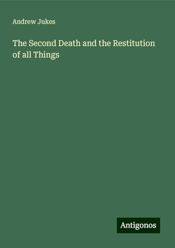 The Second Death and the Restitution of all Things von Antigonos Verlag