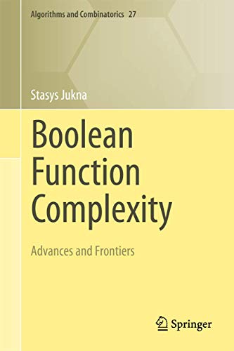 Boolean Function Complexity: Advances and Frontiers (Algorithms and Combinatorics, Band 27)