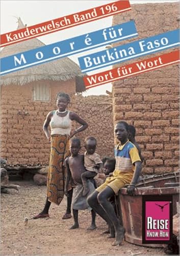 Reise Know-How Sprachführer Mooré für Burkina Faso - Wort für Wort: Kauderwelsch-Band 196 von Reise Know-How Verlag Peter Rump GmbH