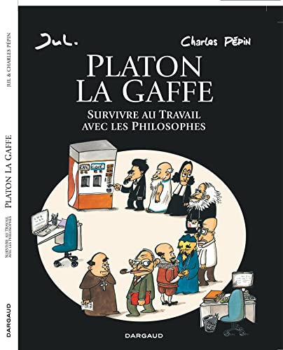 Platon La Gaffe - Survivre au travail avec les philosophes von DARGAUD