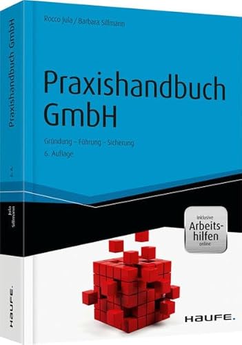 Praxishandbuch GmbH - inkl. Arbeitshilfen online: Gründung - Führung - Sicherung (Haufe Fachbuch)