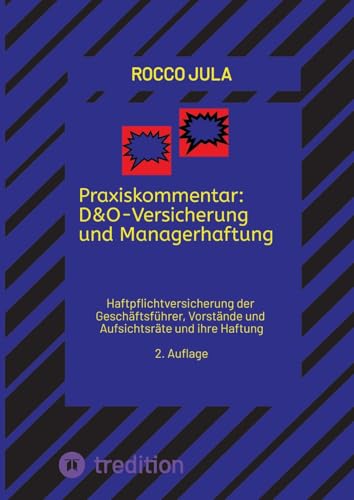 Praxiskommentar: D&O-Versicherung und Managerhaftung: Haftpflichtversicherung der Geschäftsführer, Vorstände und Aufsichtsräte und ihre Haftung 2. Auflage 2025 von tredition