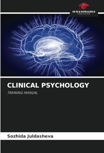 CLINICAL PSYCHOLOGY: TRAINING MANUAL von Our Knowledge Publishing
