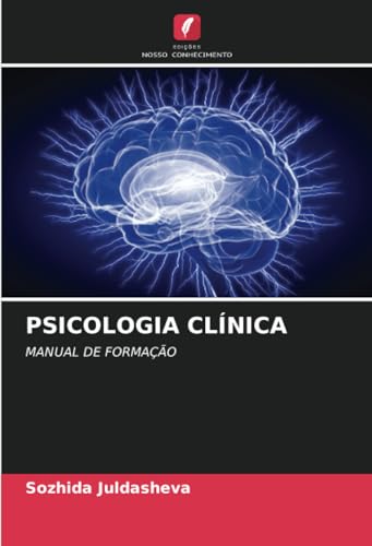 PSICOLOGIA CLÍNICA: MANUAL DE FORMAÇÃO von Edições Nosso Conhecimento