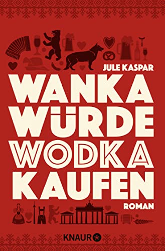 Wanka würde Wodka kaufen: Roman von Droemer Knaur*