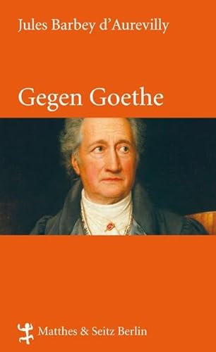 Gegen Goethe (Französische Bibliothek) von Matthes & Seitz Verlag