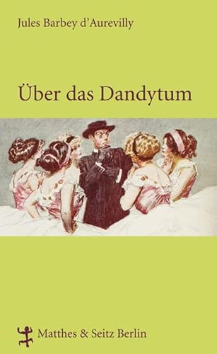 Über das Dandytum: Mit e. Essay v. Andre Maurois (Französische Bibliothek) von Matthes & Seitz Berlin