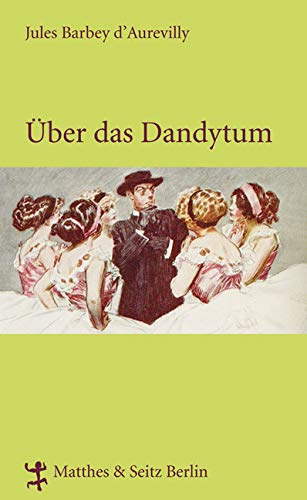 Über das Dandytum: Mit e. Essay v. Andre Maurois (Französische Bibliothek) von Matthes & Seitz Verlag