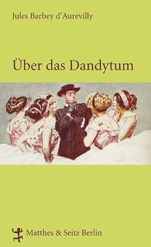 Über das Dandytum: Mit e. Essay v. Andre Maurois (Französische Bibliothek)