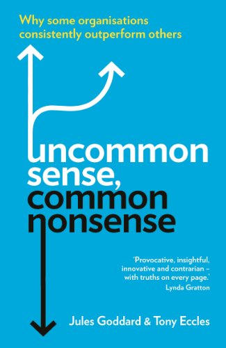 Uncommon Sense, Common Nonsense: Why Some Organisations Consistently Outperform Others von Profile Books