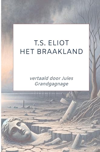 T.S. Eliot: Het Braakland: vertaald door Jules Grandgagnage von Brave New Books