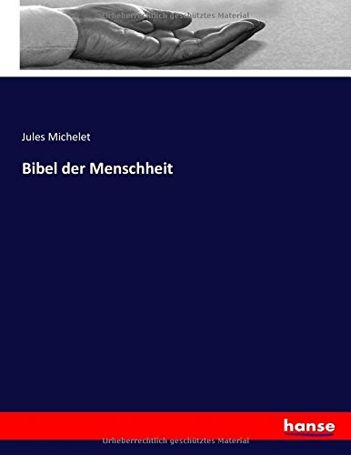 Bibel der Menschheit Bibel der Menschheit von hansebooks