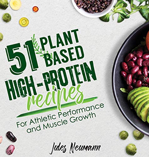 51 Plant-Based High-Protein Recipes: For Athletic Performance and Muscle Growth (Vegan Meal Prep Bodybuilding Cookbook) von Svim