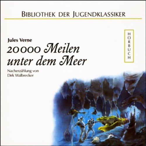 20000 Meilen unter dem Meer: Nacherzählung (Bibliothek der Jugendklassiker - Hörbuch)