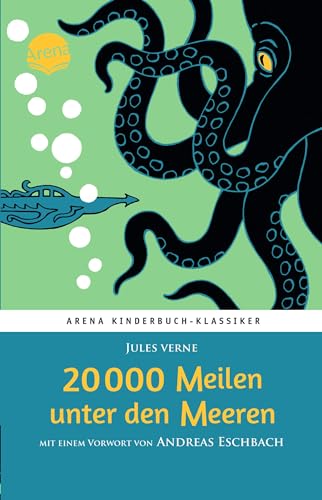 20000 Meilen unter den Meeren. Mit einem Vorwort von Andreas Eschbach: Arena Kinderbuch-Klassiker