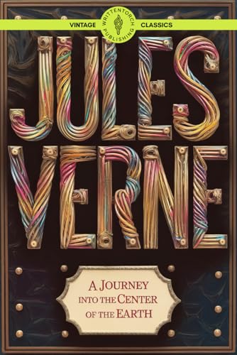 A Journey into the Center of the Earth: A Timeless Science Fiction Subterranean Adventure Classic Vintage Literature von Writtentorch Publishing