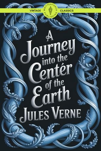 A Journey into the Center of the Earth: Underground Exploration Discovering Geological Wonders and Ancient Earth Secrets Classic Vintage Literature von Writtentorch Publishing
