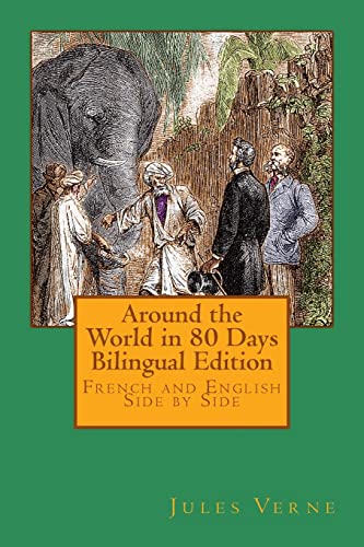 Around the World in 80 Days Bilingual Edition: French and English Side by Side Around the World in 80 Days Bilingual Edition: French and English Side by Side