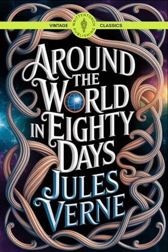 Around the World in Eighty Days: Classic Travel Adventure Global Exploration Fiction Vintage Literature von Writtentorch Publishing