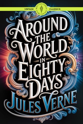 Around the World in Eighty Days: Victorian Era Travel 19th-Century Adventure Novel Classic Vintage Literature von Writtentorch Publishing