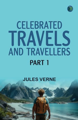 Celebrated Travels and Travellers Part 1 Celebrated Travels and Travellers Part 1 von Zinc Read