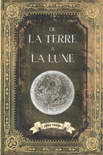 De la terre à la lune - Jules Verne: Collection Complète Jules Verne - Edition Collector Intégrale - (Annotée)