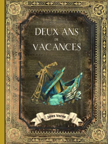 Deux ans de Vacances - Jules Verne: L'intégrale en édition collector - Couverture Rigide - (Annotée d'une biographie) - Collection Jules Verne - Grand Format - Oeuvre complète de Jules Verne