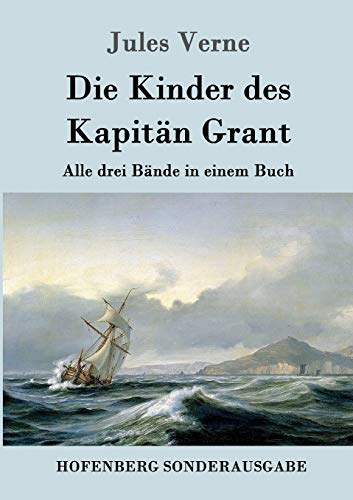 Die Kinder des Kapitän Grant: Alle drei Bände in einem Buch