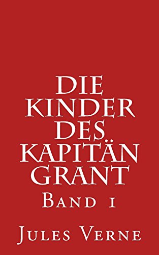 Die Kinder des Kapitän Grant: Band 1