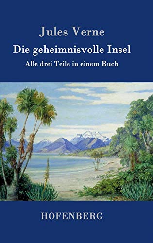 Die geheimnisvolle Insel: Alle drei Teile in einem Buch