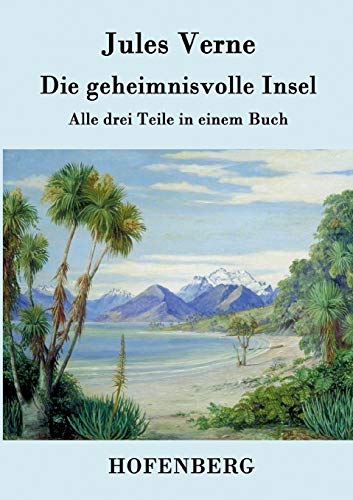 Die geheimnisvolle Insel: Alle drei Teile in einem Buch