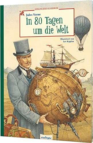 In 80 Tagen um die Welt: Der Abenteuerklassiker als Bilderbuch von Esslinger Verlag