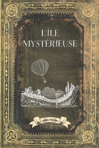 L'île mystérieuse - Jules Verne: Collection Complète Jules Verne - Edition Collector Intégrale - (Annotée d'une biographie) von Independently published