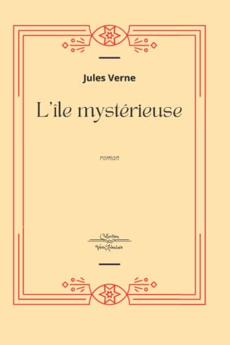 L'île mystérieuse - Jules Verne: Jules Verne Collection Complète - Edition Collector Intégrale - (Annotée d'une biographie)