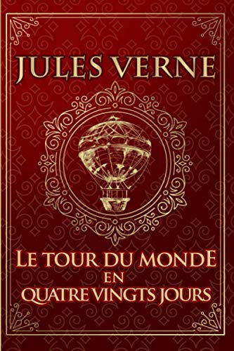Le tour du monde en quatre vingts jours - Jules Verne: Édition illustrée | Collection Luxe | 221 pages Format 15,24 cm x 22,86 cm Le tour du monde en quatre vingts jours - Jules Verne: Édition illustrée | Collection Luxe | 221 pages Format 15,24 cm x 22,86 cm