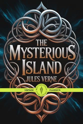 The Mysterious Island: A Classic Adventure Fiction and Survival Island Tale Vintage Literature The Mysterious Island: A Classic Adventure Fiction and Survival Island Tale Vintage Literature von Writtentorch Publishing